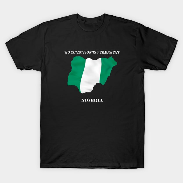 Nigerian Pride, No condition is permanent T-Shirt by Smartteeshop